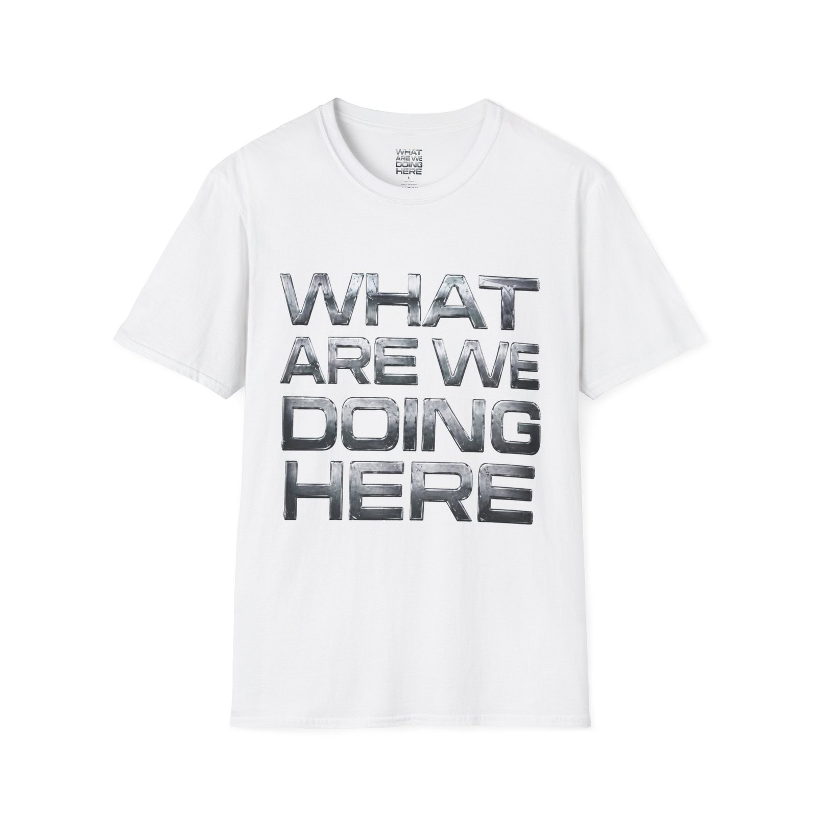 WHAT ARE WE DOING HERE Shirt | Graphic Tee with Bold Metallic Text - Image 3
