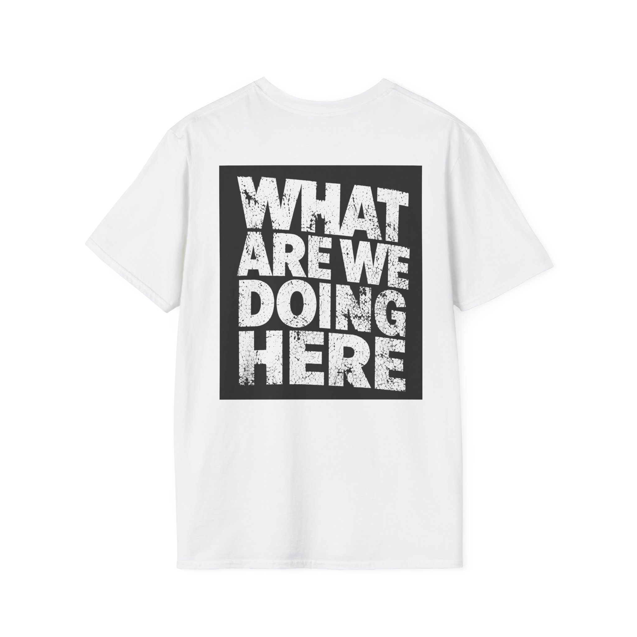 WHAT ARE WE DOING HERE graphic T-Shirt | Bold Text Box Tee - Image 4