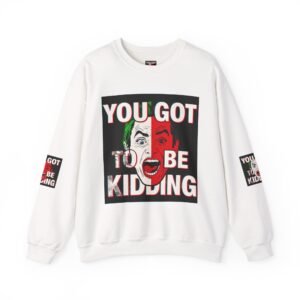 You Got To Be Kidding Sweatshirt | Joker Face Graphic Crewneck