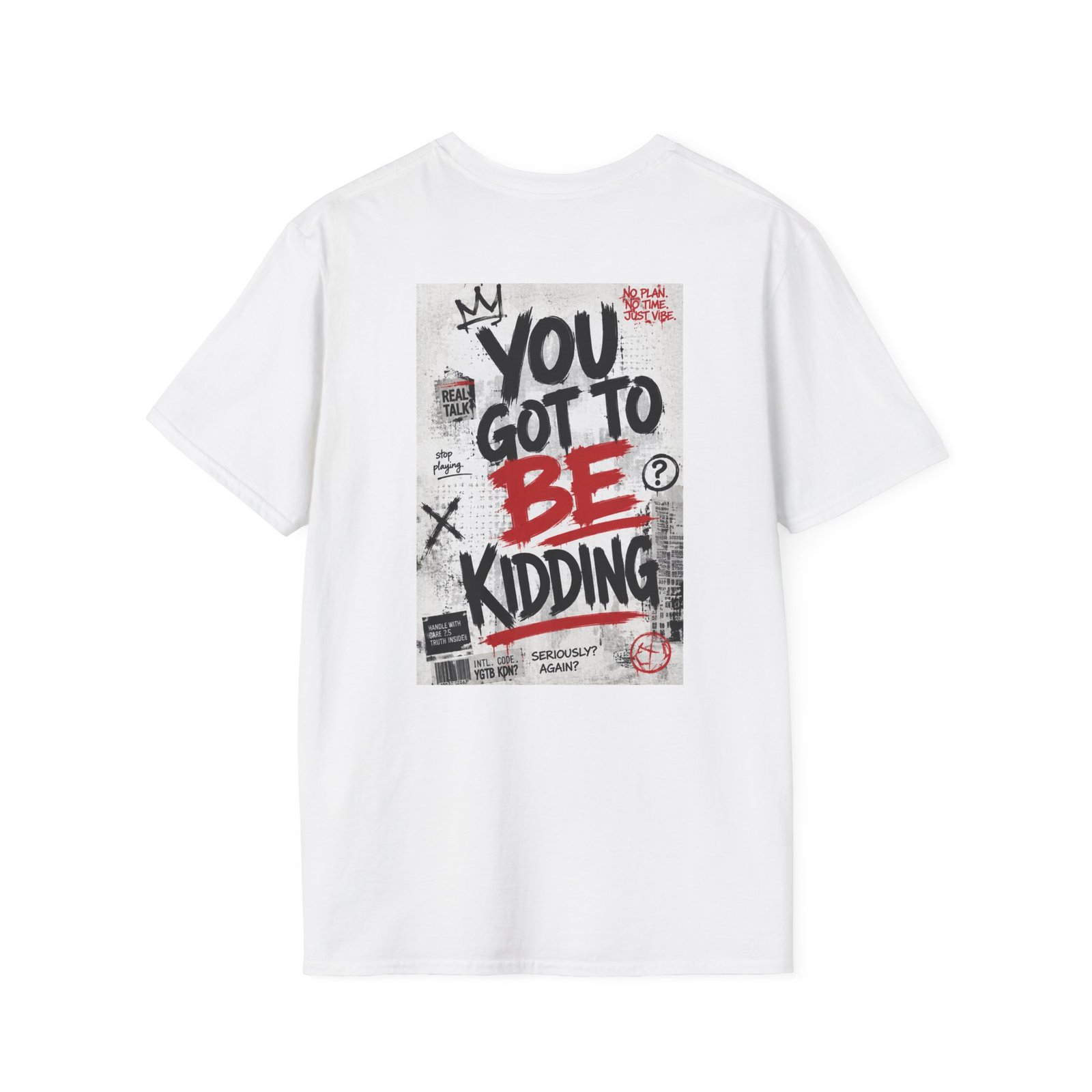 You Got To Be Kidding T-Shirt | Graffiti Text Street Art Tee - Image 4