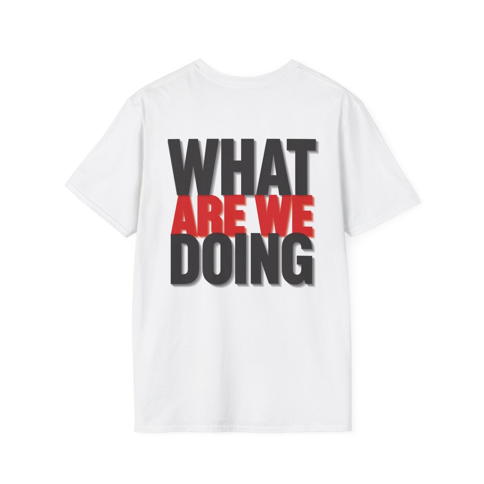 What Are We Doing T-Shirt | Bold Text Graphic Tee - Image 4