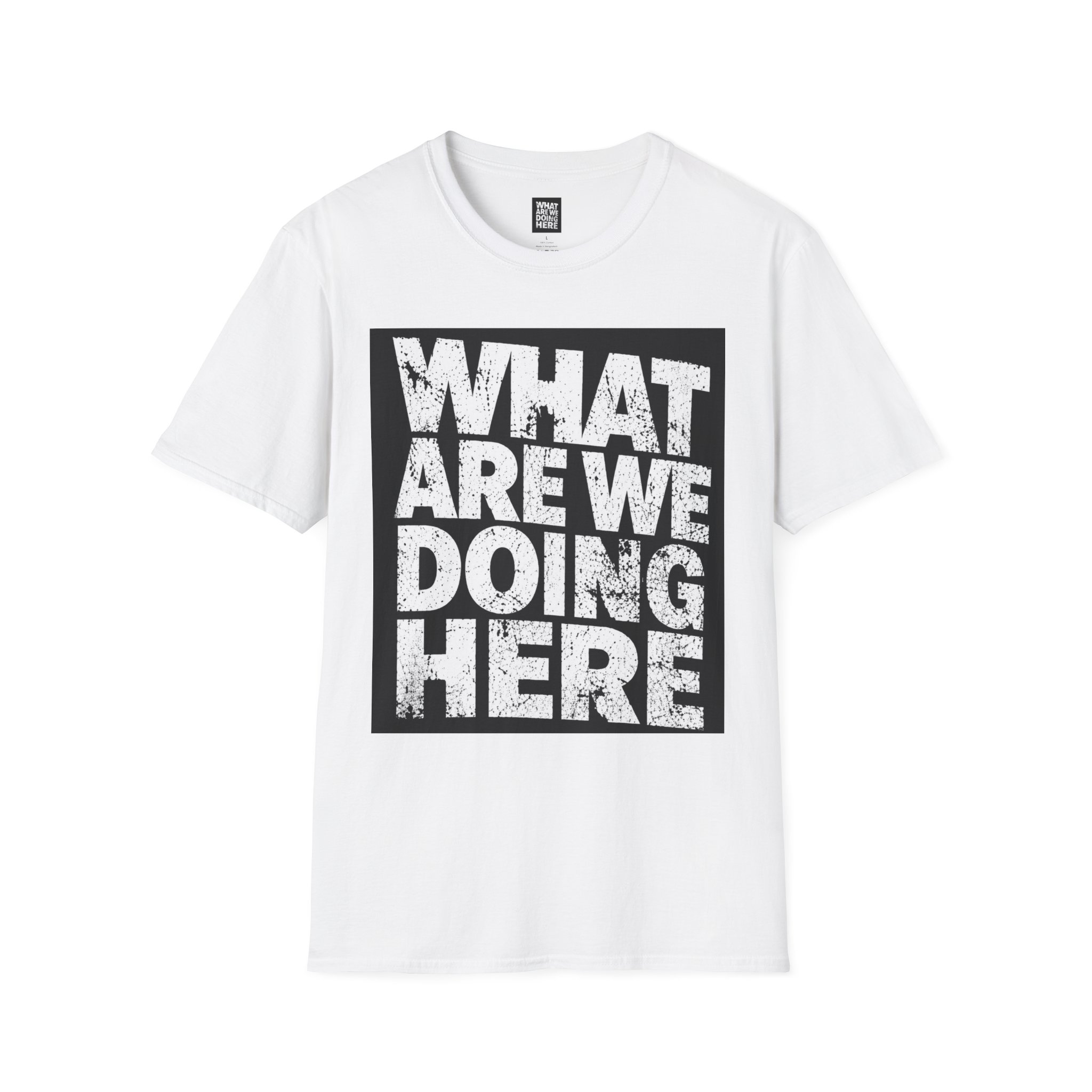 WHAT ARE WE DOING HERE graphic T-Shirt | Bold Text Box Tee - Image 3