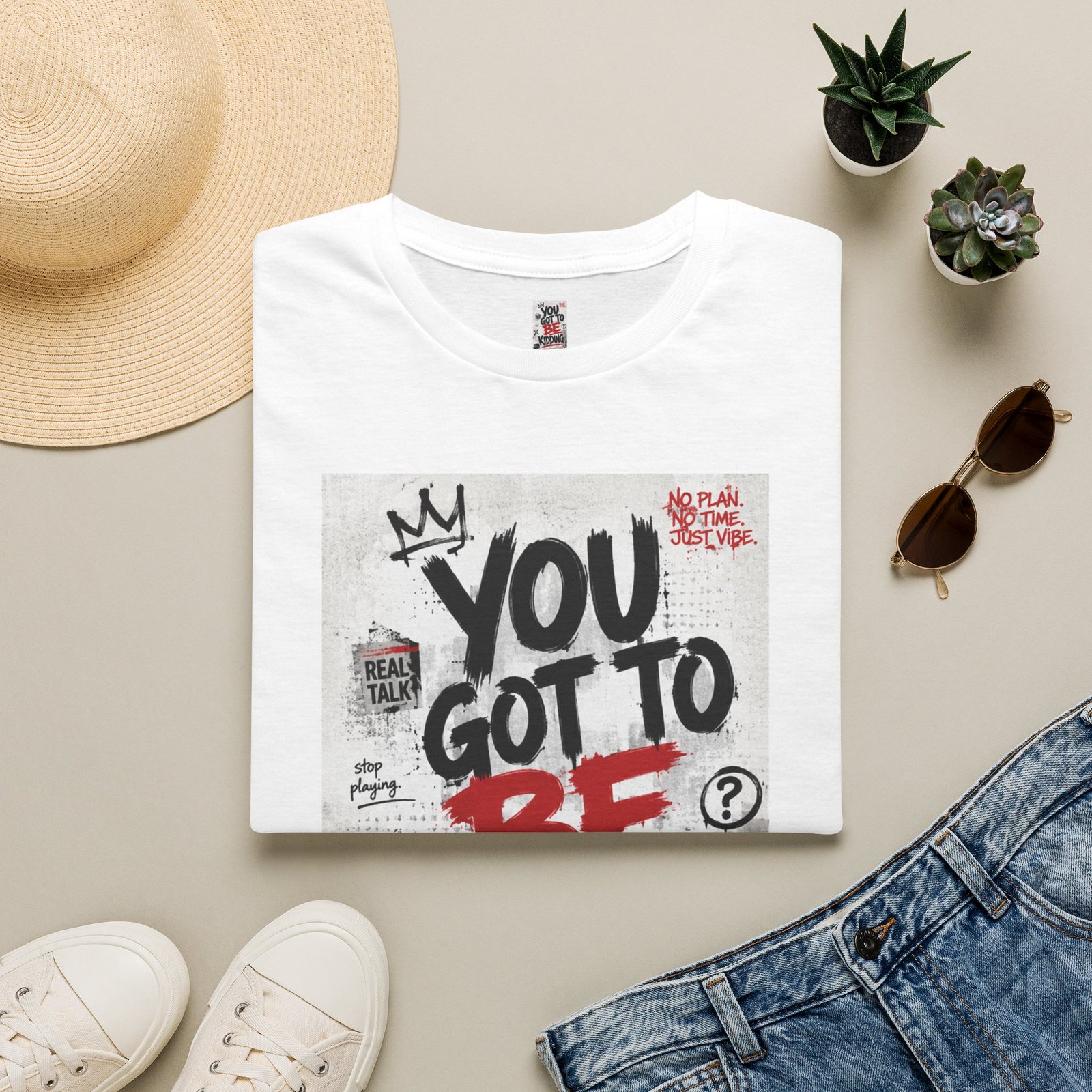 You Got To Be Kidding T-Shirt | Graffiti Text Street Art Tee