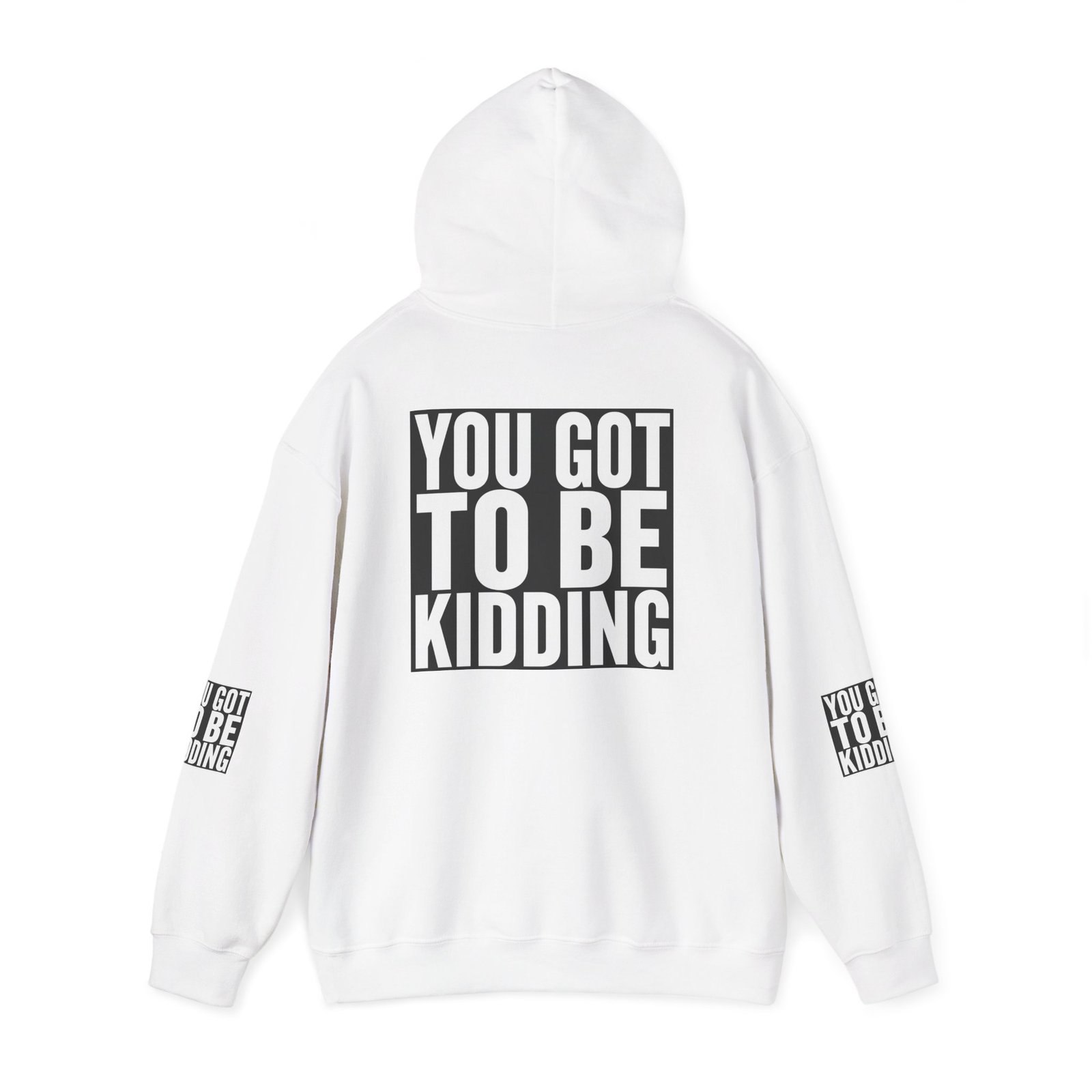 You Got To Be Kidding Hoodie | Bold Text Graphic Pullover - Image 3