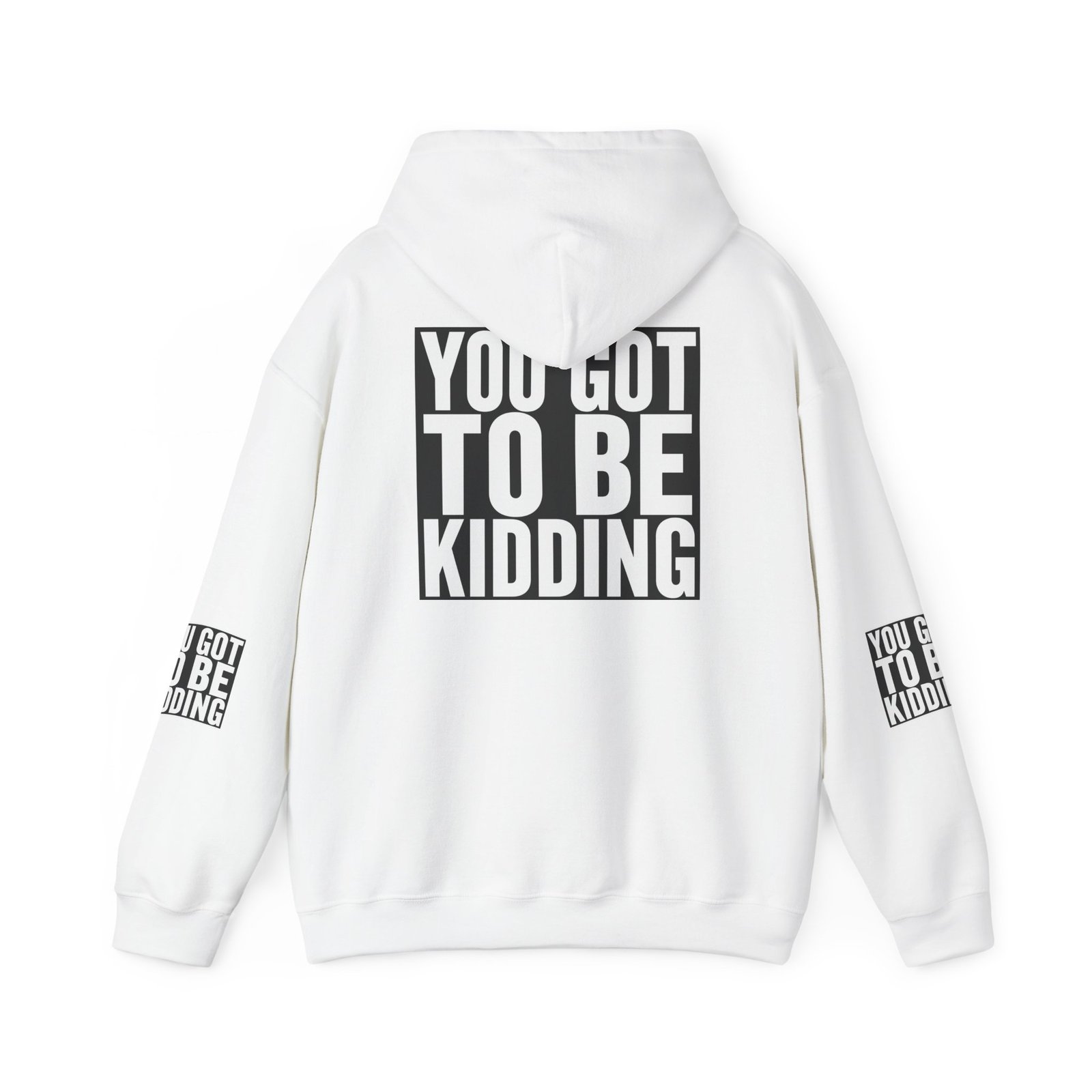 You Got To Be Kidding Hoodie | Bold Text Graphic Pullover - Image 2