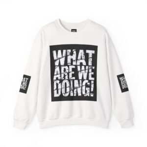What Are We Doing? graphic sweatshirt | Crewneck sweatshirt