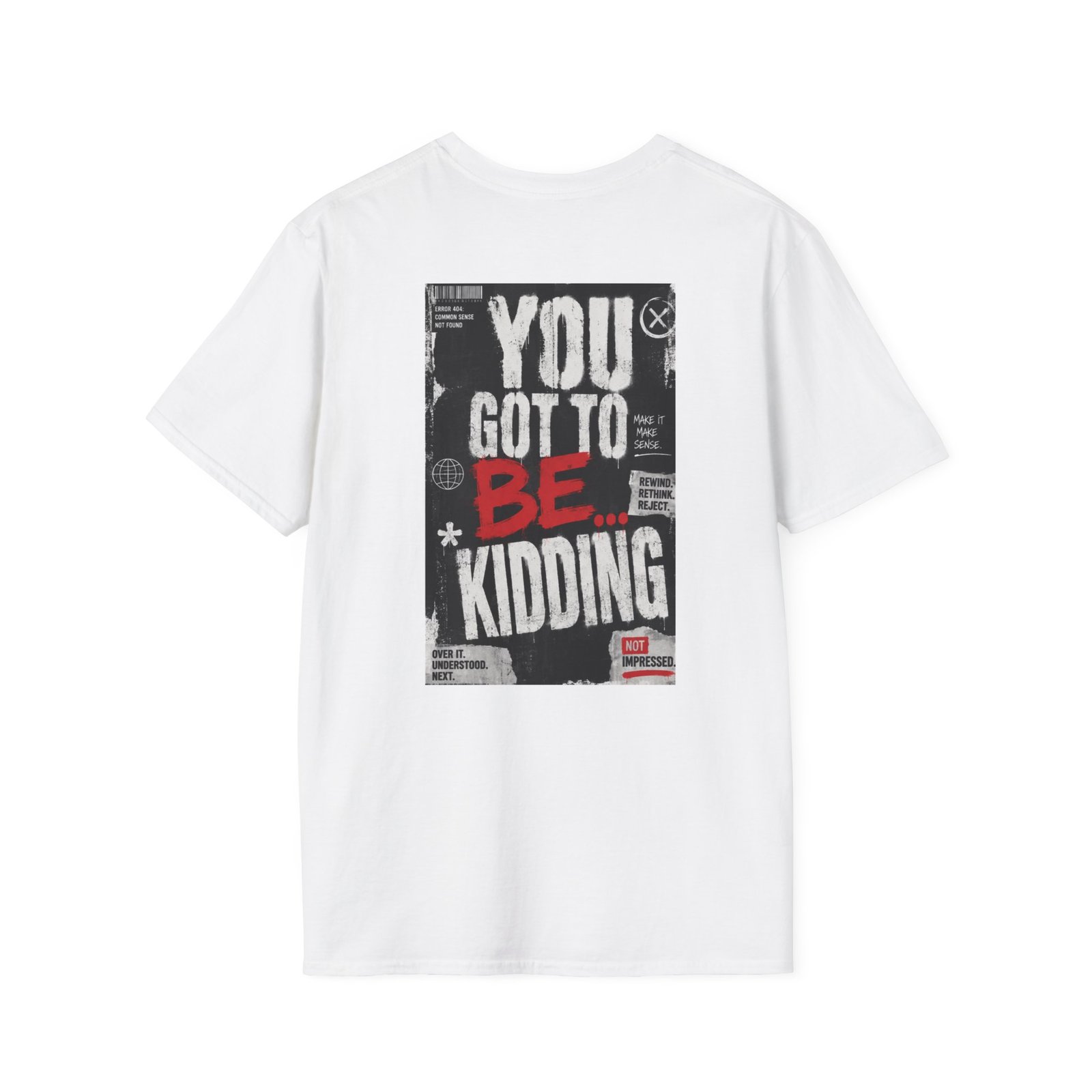 You Got To Be Kidding T-Shirt | Graphic Text Tee, Bold Streetwear Style - Image 4